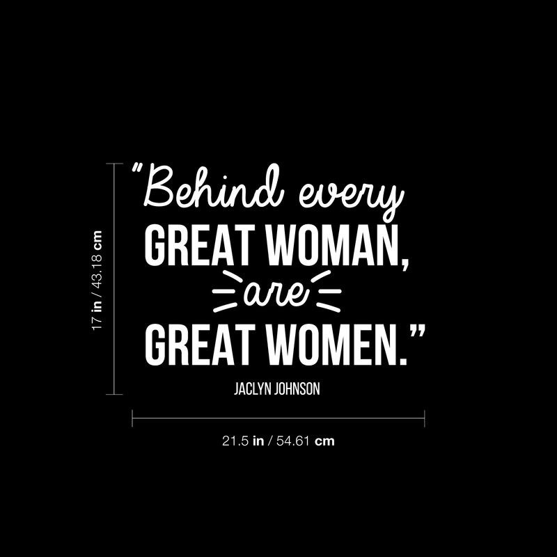 Vinyl Wall Art Decal - Behind Every Great Woman Are Great Women - 17" x 21.5" - Modern Inspirational Girls Quote For Home Bedroom Office Workplace Decoration Sticker 1