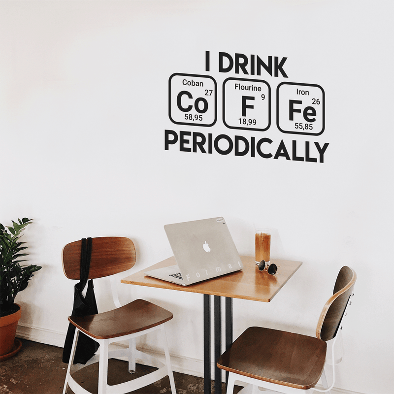Vinyl Wall Art Decal - I Drink Coffee Periodically - 17" x 29" - Trendy Funny Quote For Home Living Room Coffee Shop Office Workplace Periodic Table Decoration Sticker 2
