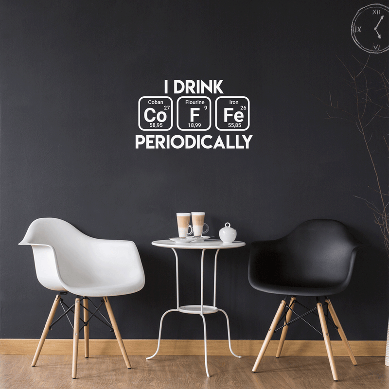 Vinyl Wall Art Decal - I Drink Coffee Periodically - 17" x 29" - Trendy Funny Quote For Home Living Room Coffee Shop Office Workplace Periodic Table Decoration Sticker 2