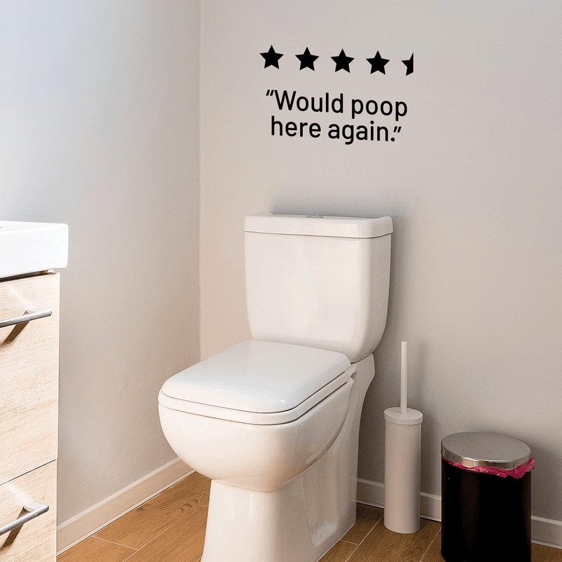 Vinyl Wall Art Decal - Would Poop Here Again - 13" x 22" - Trendy Funny Bathroom Quote For Home Apartment Bedroom Toilet Place Kids Room Decoration Sticker 2