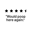 Vinyl Wall Art Decal - Would Poop Here Again - Trendy Funny Bathroom Quote For Home Apartment Bedroom Toilet Place Kids Room Decoration Sticker 1