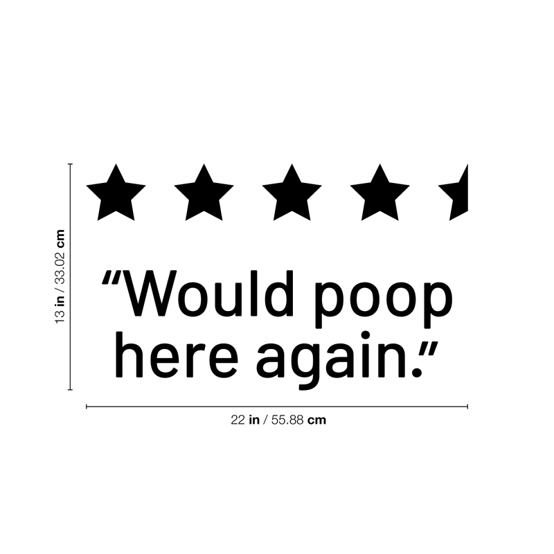 Vinyl Wall Art Decal - Would Poop Here Again - 13" x 22" - Trendy Funny Bathroom Quote For Home Apartment Bedroom Toilet Place Kids Room Decoration Sticker 4