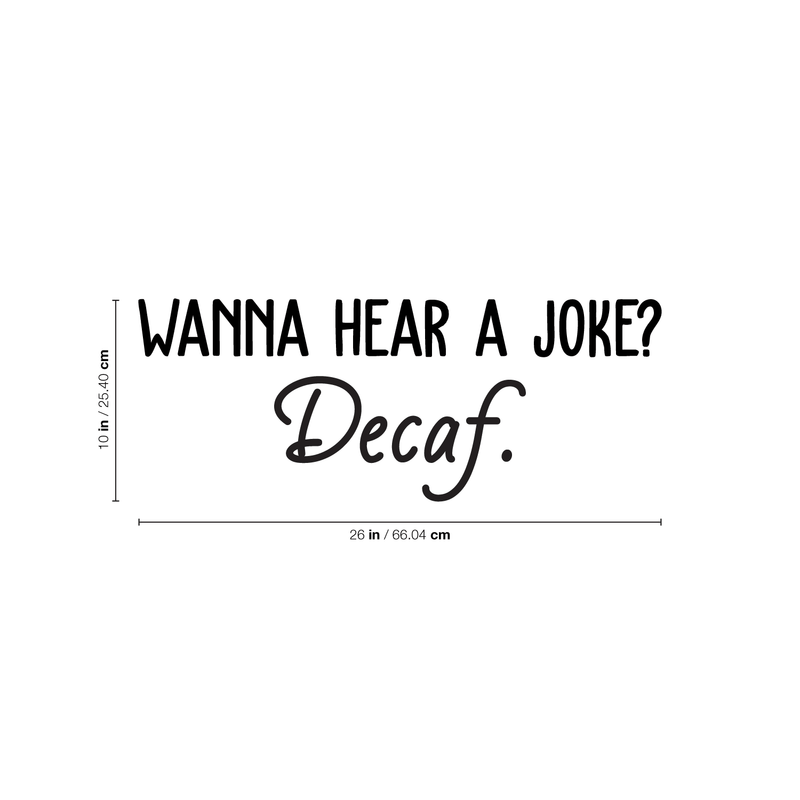 Vinyl Wall Art Decal - Wanna Hear A Joke? Decaf - Trendy Funny Quote For Coffee Lovers Home Kitchen Living Room Coffee Shop Office Cafe Decoration Sticker 4