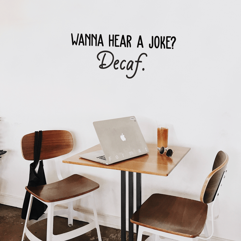 Vinyl Wall Art Decal - Wanna Hear A Joke? Decaf - Trendy Funny Quote For Coffee Lovers Home Kitchen Living Room Coffee Shop Office Cafe Decoration Sticker 2