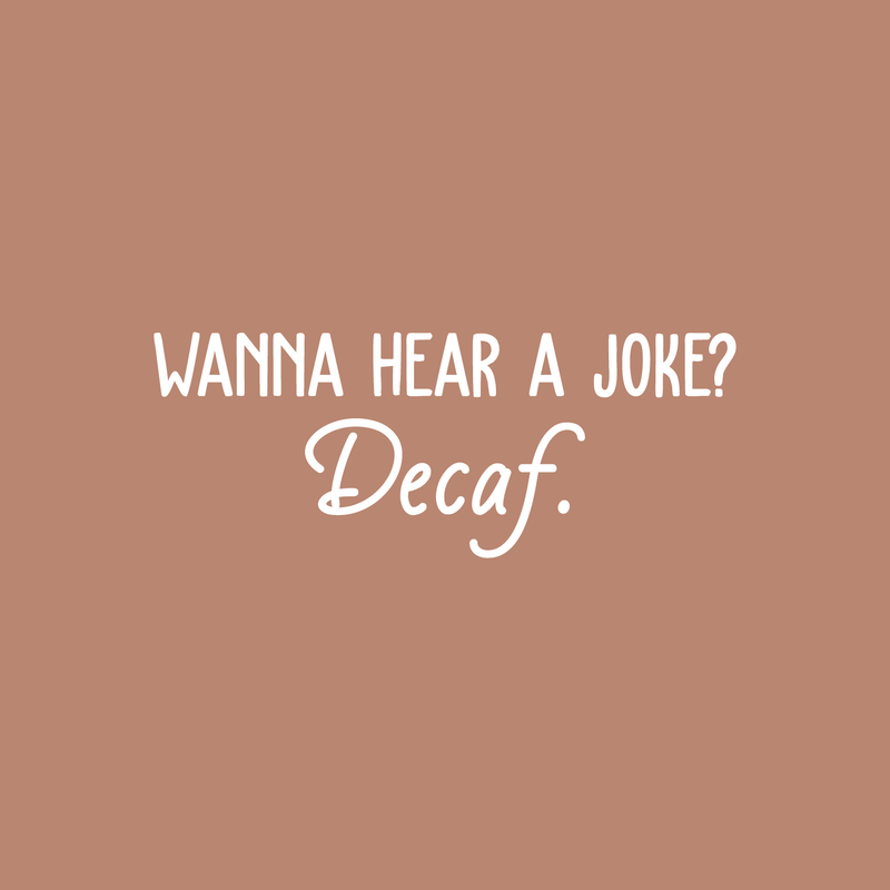 Vinyl Wall Art Decal - Wanna Hear A Joke? Decaf - 10" x 26" - Trendy Funny Quote For Coffee Lovers Home Kitchen Living Room Coffee Shop Office Cafe Decoration Sticker 5