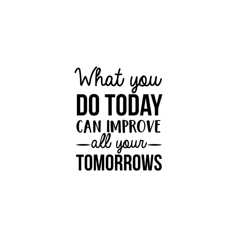 Vinyl Wall Art Decal - What You Do Today Can Improve All Your Tomorrows - 26" x 22" - Modern Inspirational Quote For Home Bedroom Living Room Office Workplace Decoration Sticker 2