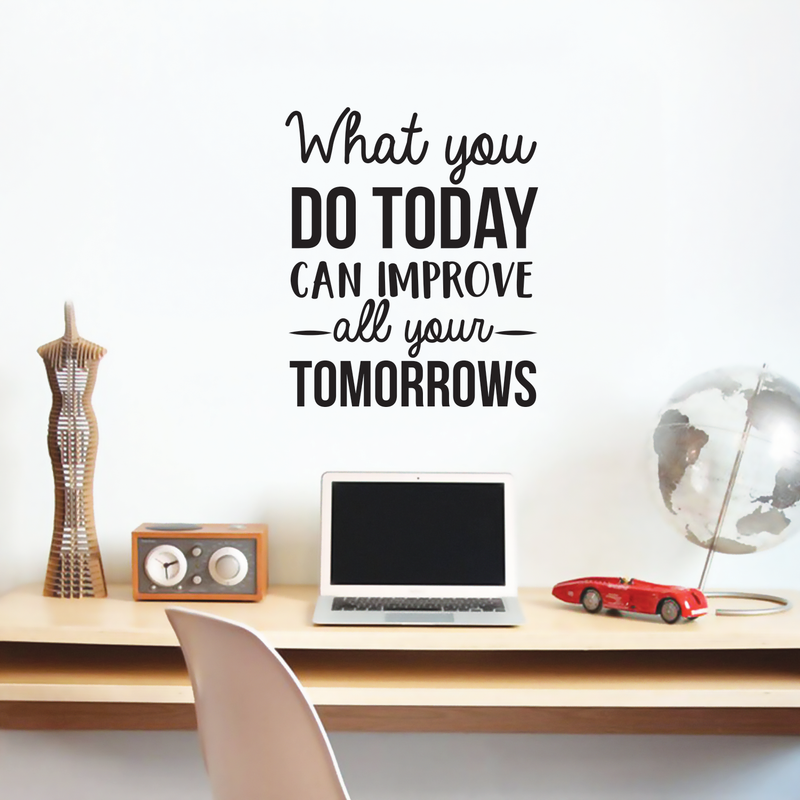 Vinyl Wall Art Decal - What You Do Today Can Improve All Your Tomorrows - 26" x 22" - Modern Inspirational Quote For Home Bedroom Living Room Office Workplace Decoration Sticker 4