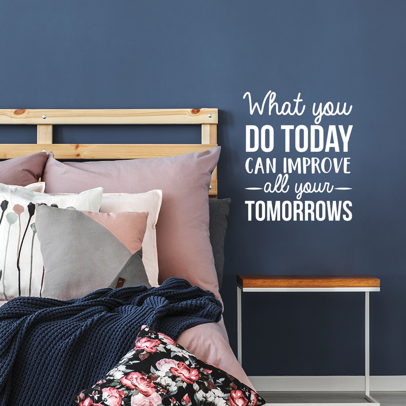 Vinyl Wall Art Decal - What You Do Today Can Improve All Your Tomorrows - 26" x 22" - Modern Inspirational Quote For Home Bedroom Living Room Office Workplace Decoration Sticker 4