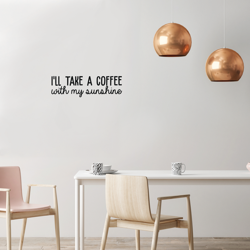 Vinyl Wall Art Decal - I'll Take A Coffee With My Sunshine - 7.5" x 25" - Trendy Quote For Coffee Lovers Home Kitchen Living Room Coffee Shop Office Cafe Decoration Sticker 2