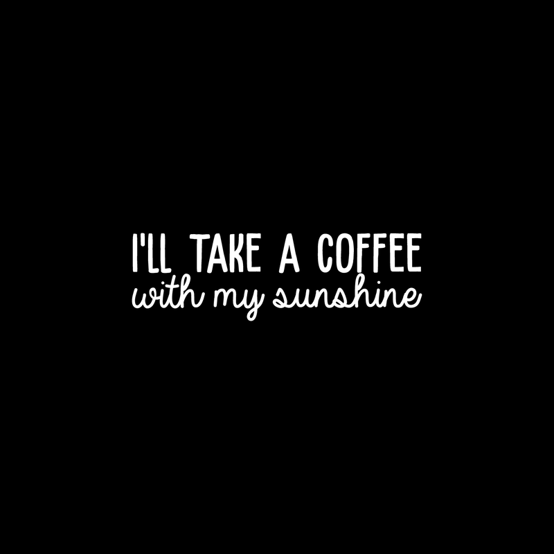 Vinyl Wall Art Decal - I'll Take A Coffee With My Sunshine - 7.5" x 25" - Trendy Quote For Coffee Lovers Home Kitchen Living Room Coffee Shop Office Cafe Decoration Sticker 5