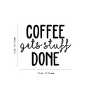 Vinyl Wall Art Decal - Coffee Gets Stuff Done - 18" x 22" - Trendy Funny Quote For Coffee Lovers Home Kitchen Living Room Coffee Shop Office Cafe Decoration Sticker 4