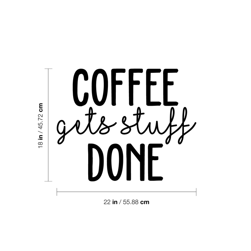 Vinyl Wall Art Decal - Coffee Gets Stuff Done - 18" x 22" - Trendy Funny Quote For Coffee Lovers Home Kitchen Living Room Coffee Shop Office Cafe Decoration Sticker 4