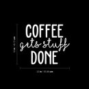 Vinyl Wall Art Decal - Coffee Gets Stuff Done - 18" x 22" - Trendy Funny Quote For Coffee Lovers Home Kitchen Living Room Coffee Shop Office Cafe Decoration Sticker 5
