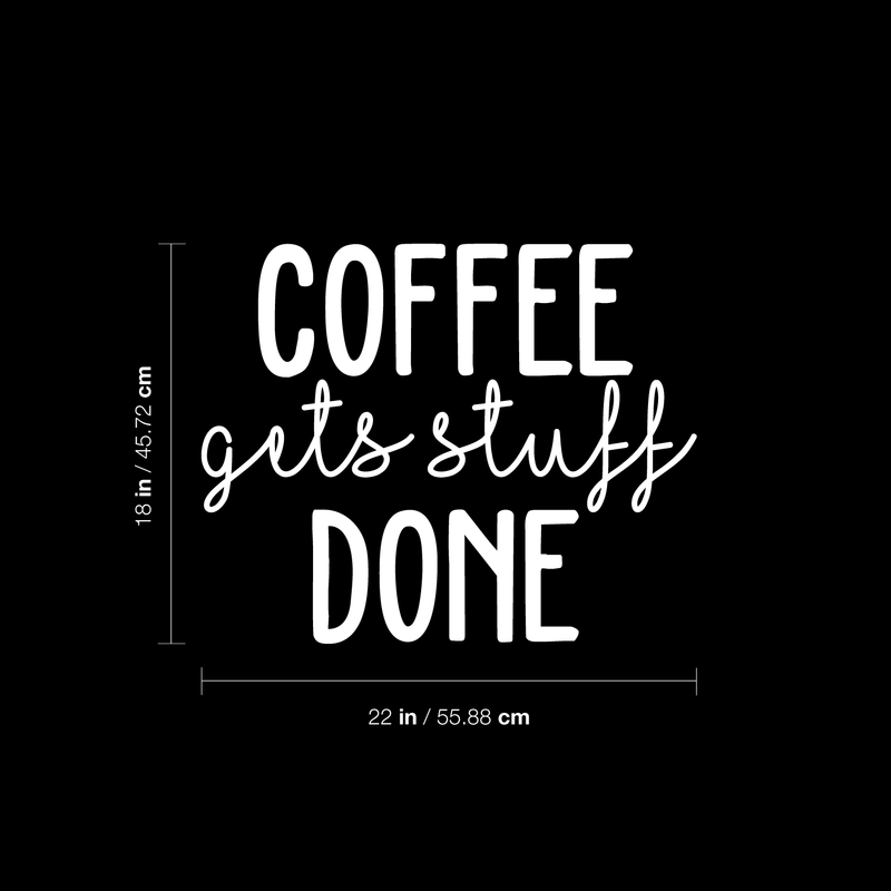 Vinyl Wall Art Decal - Coffee Gets Stuff Done - 18" x 22" - Trendy Funny Quote For Coffee Lovers Home Kitchen Living Room Coffee Shop Office Cafe Decoration Sticker 4