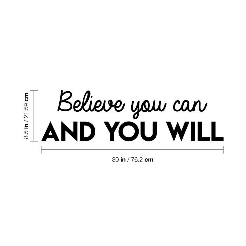 Vinyl Wall Art Decal - Believe You Can And You Will - 8.5" x 30" - Modern Inspirational Positive Quote For Home Bedroom Closet Living Room Office Workplace Decoration Sticker 3