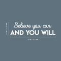 Vinyl Wall Art Decal - Believe You Can And You Will - 8.5" x 30" - Modern Inspirational Positive Quote For Home Bedroom Closet Living Room Office Workplace Decoration Sticker 1