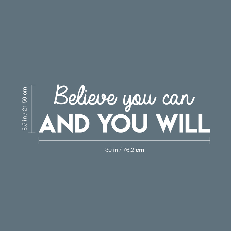 Vinyl Wall Art Decal - Believe You Can And You Will - 8.5" x 30" - Modern Inspirational Positive Quote For Home Bedroom Closet Living Room Office Workplace Decoration Sticker 1