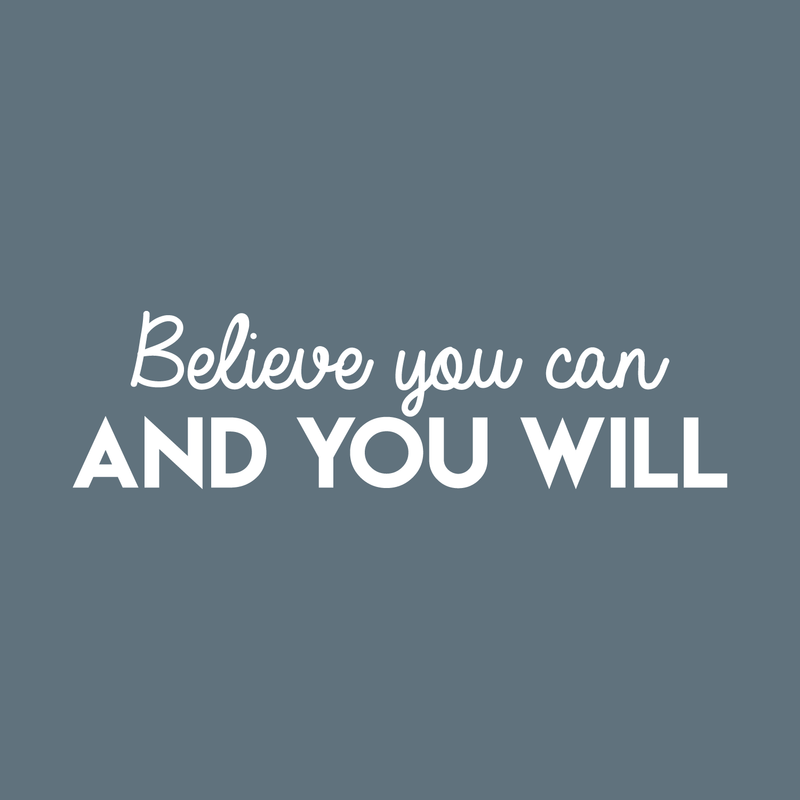 Vinyl Wall Art Decal - Believe You Can And You Will - 8.5" x 30" - Modern Inspirational Positive Quote For Home Bedroom Closet Living Room Office Workplace Decoration Sticker 3