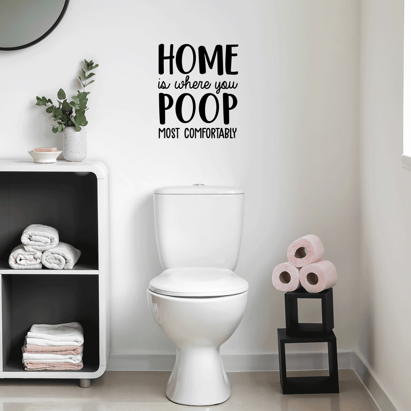 Vinyl Wall Art Decal - Home Is Where You Poop Most Comfortably - 20" x 17" - Trendy Funny Bathroom Quote For Home Apartment Bedroom Toilet Place Kids Room Decoration Sticker 1