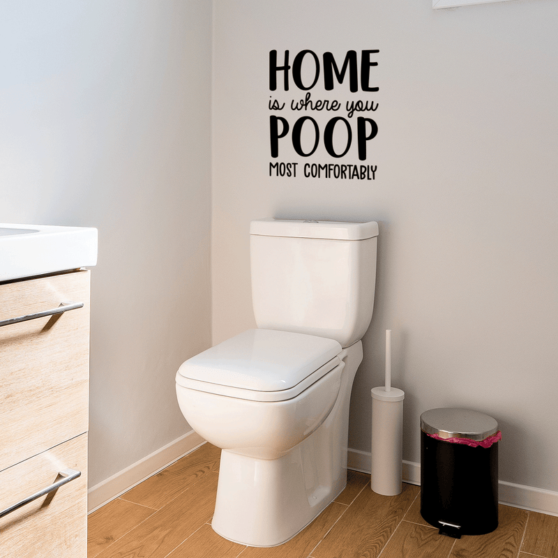 Vinyl Wall Art Decal - Home Is Where You Poop Most Comfortably - 20" x 17" - Trendy Funny Bathroom Quote For Home Apartment Bedroom Toilet Place Kids Room Decoration Sticker 5