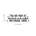 Vinyl Wall Art Decal - You Are Made Of Stardust And Wishes And Magical Things - 8.5" x 25" - Trendy Inspirational Quote For Home Bedroom Kids Room Daycare Nursery Decor Sticker 1