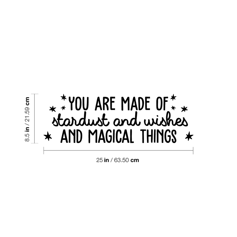 Vinyl Wall Art Decal - You Are Made Of Stardust And Wishes And Magical Things - 8.5" x 25" - Trendy Inspirational Quote For Home Bedroom Kids Room Daycare Nursery Decor Sticker 1