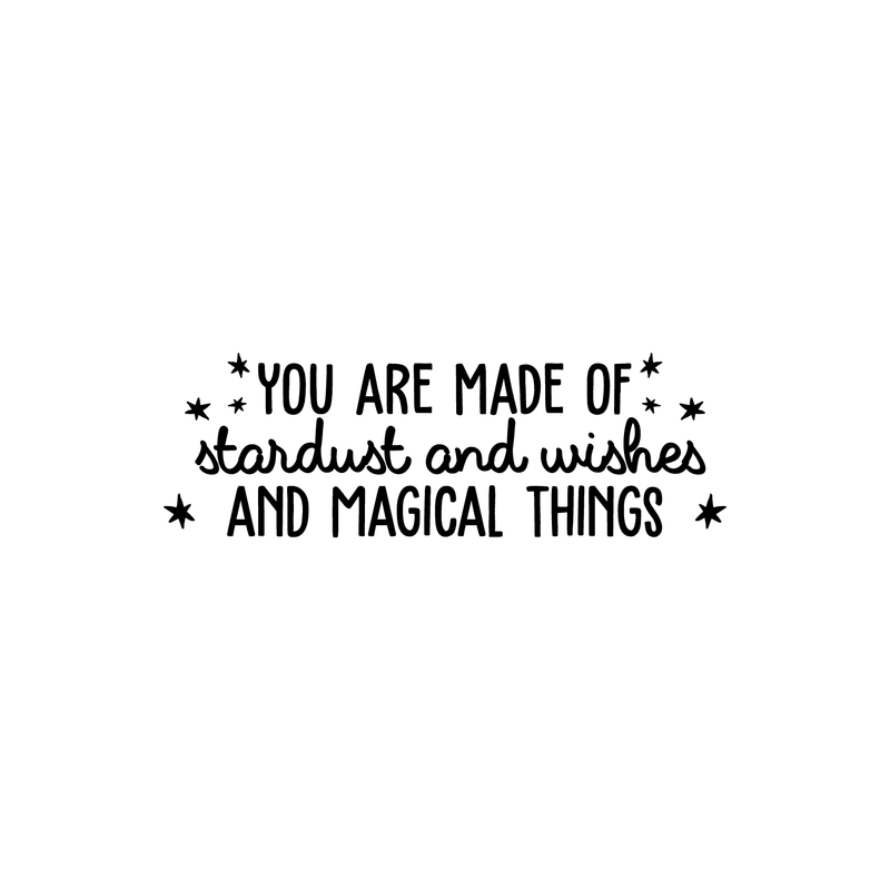 Vinyl Wall Art Decal - You Are Made Of Stardust And Wishes And Magical Things - 8.5" x 25" - Trendy Inspirational Quote For Home Bedroom Kids Room Daycare Nursery Decor Sticker 4