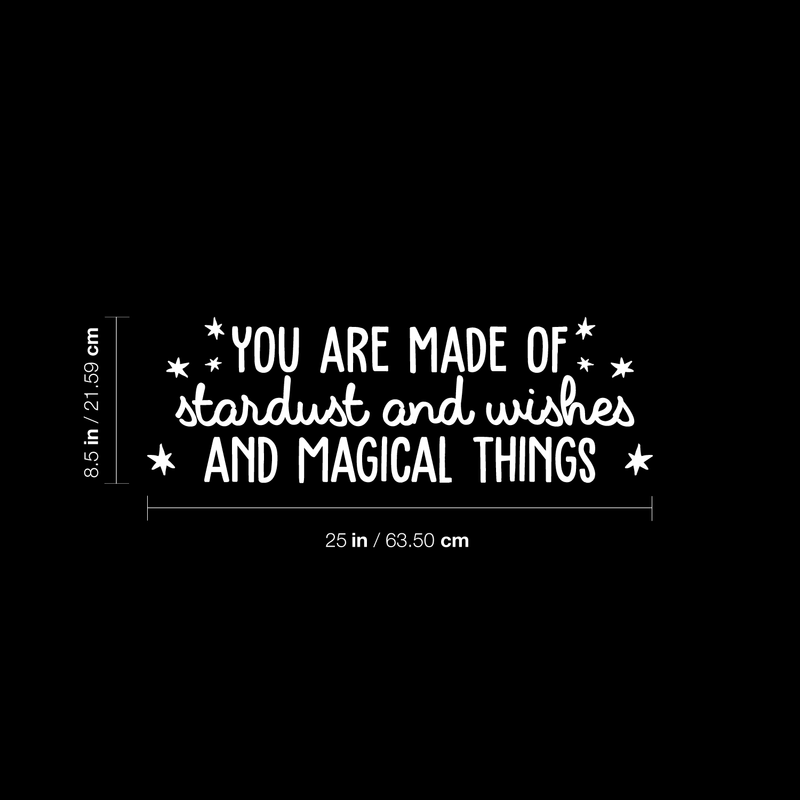 Vinyl Wall Art Decal - You Are Made Of Stardust And Wishes And Magical Things - 8.5" x 25" - Trendy Inspirational Quote For Home Bedroom Kids Room Daycare Nursery Decor Sticker 1