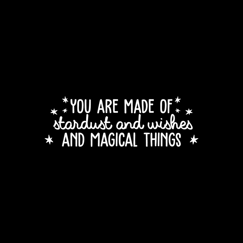 Vinyl Wall Art Decal - You Are Made Of Stardust And Wishes And Magical Things - 8.5" x 25" - Trendy Inspirational Quote For Home Bedroom Kids Room Daycare Nursery Decor Sticker 3