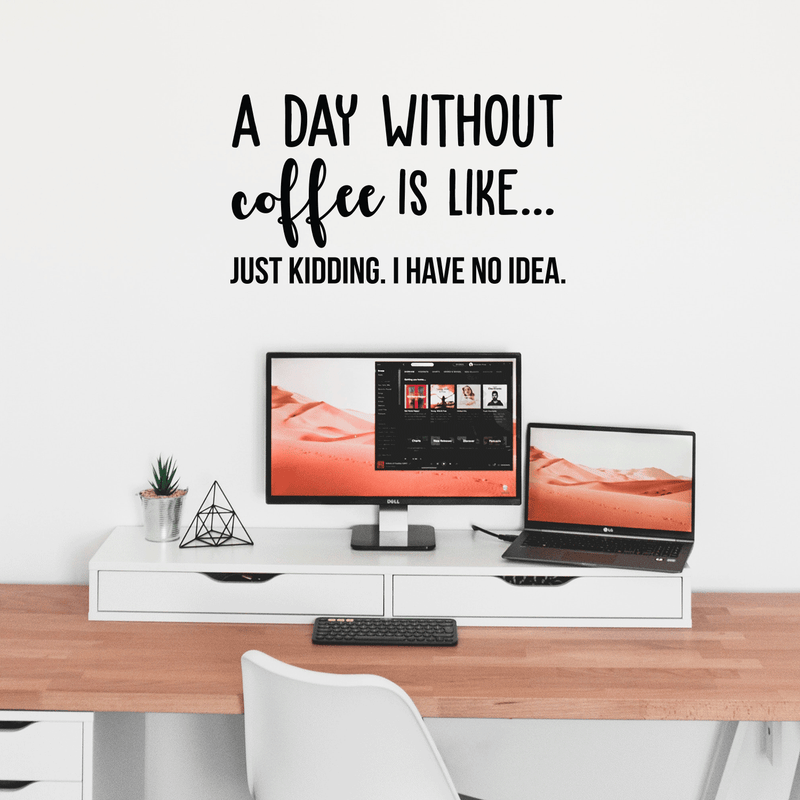 Vinyl Wall Art Decal - A Day Without Coffee Is Like - 17" x 30" - Trendy Funny Quote For Coffee Lovers Home Kitchen Living Room Coffee Shop Office Cafe Decoration Sticker 2