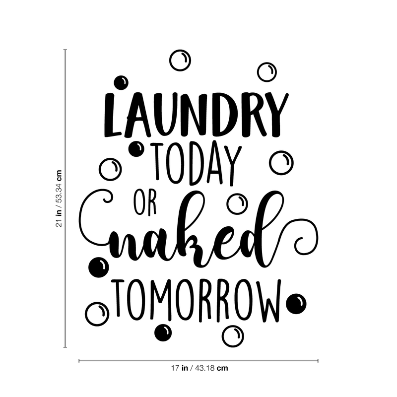 Vinyl Wall Art Decal - Laundry Today Or Naked Tomorrow - 21" x 17" - Modern Funny Joke Quote For Home Apartment Laundry Room Drying Machine Decoration Sticker 5