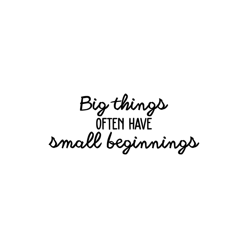 Vinyl Wall Art Decal - Big Things Often Have Small Beginnings - 9" x 22" - Modern Inspirational Quote For Home Bedroom Kids Room Daycare School Office Store Decor Sticker 4