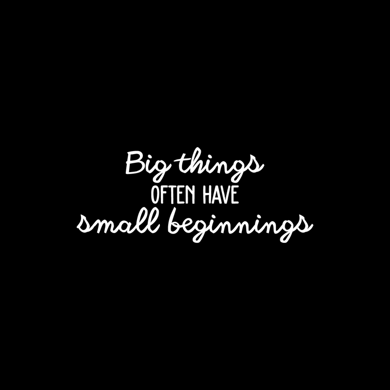 Vinyl Wall Art Decal - Big Things Often Have Small Beginnings - 9" x 22" - Modern Inspirational Quote For Home Bedroom Kids Room Daycare School Office Store Decor Sticker 4