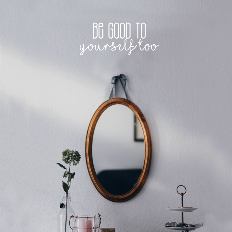 Vinyl Wall Art Decal - Be Good To Yourself Too - 9" x 22" - Modern Motivational Self Esteem Quote For Home Bedroom Bathroom Living Room Office Coffee Shop Decoration Sticker 4