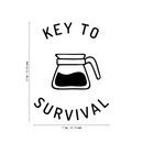 Vinyl Wall Art Decal - Key To Survival - Trendy Funny Quote For Coffee Lovers Home Kitchen Living Room Coffee Shop Office Cafe Decoration Sticker 4