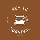 Vinyl Wall Art Decal - Key To Survival - 22" x 17" - Trendy Funny Quote For Coffee Lovers Home Kitchen Living Room Coffee Shop Office Cafe Decoration Sticker 1