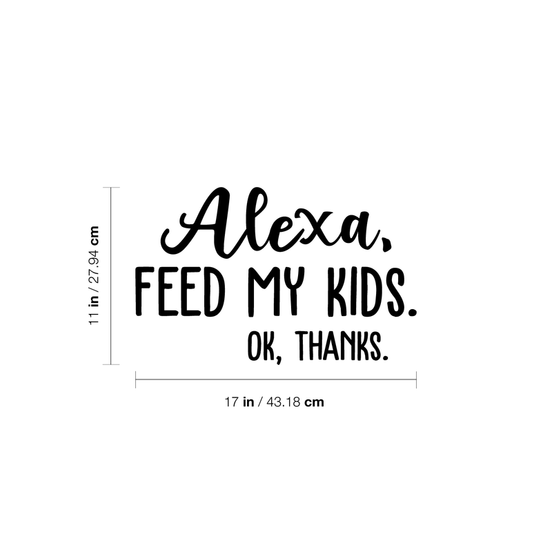 Vinyl Wall Art Decal - Alexa Feed My Kids Ok Thanks - Modern Funny Joke Amazon Quote For Home Bedroom Kids Room Kitchen Living Room Decor Sticker 4