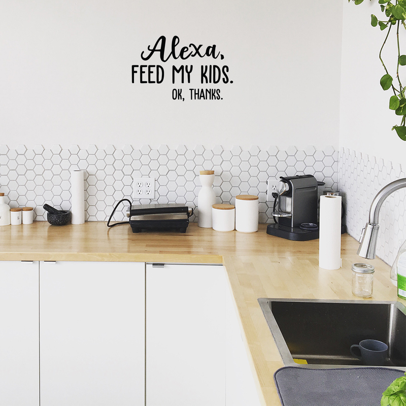 Vinyl Wall Art Decal - Alexa Feed My Kids Ok Thanks - 11" x 17" - Modern Funny Joke Amazon Quote For Home Bedroom Kids Room Kitchen Living Room Decor Sticker 2