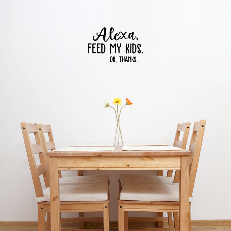 Vinyl Wall Art Decal - Alexa Feed My Kids Ok Thanks - 11" x 17" - Modern Funny Joke Amazon Quote For Home Bedroom Kids Room Kitchen Living Room Decor Sticker 3