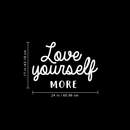 Vinyl Wall Art Decal - Love Yourself More - 17" x 24" - Modern Inspirational Quote For Home Bedroom Closet Kids Room Living Room Office Workplace Decor Sticker 1
