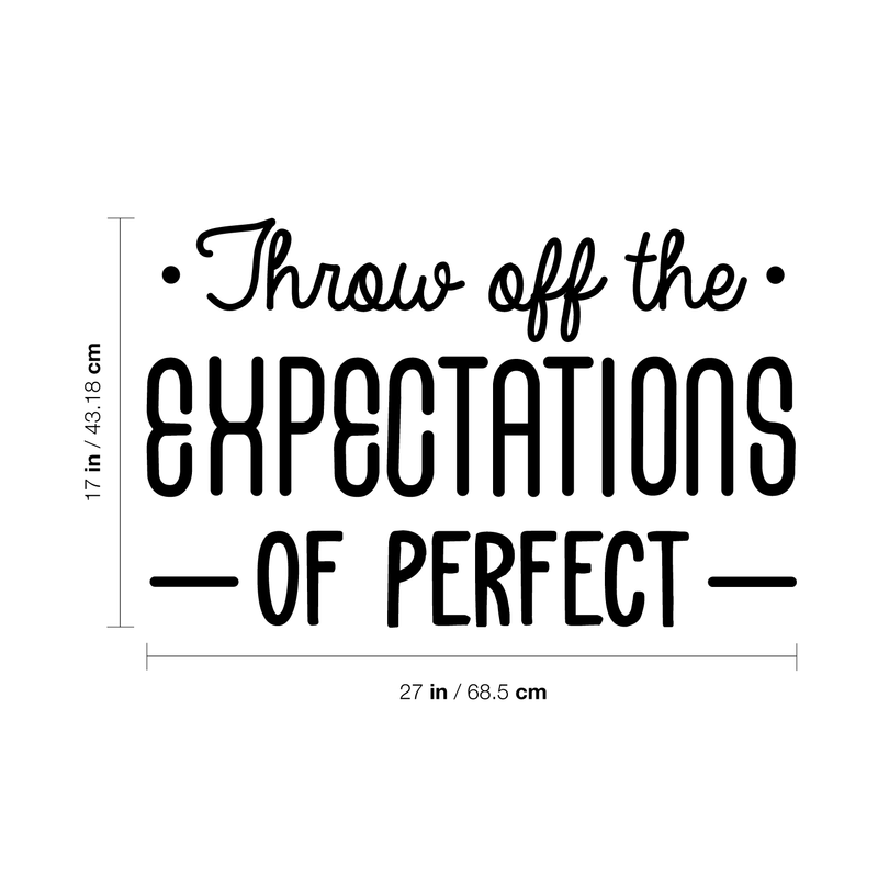 Vinyl Wall Art Decal - Throw Off The Expectations Of Perfect - 17" x 27" - Modern Inspirational Quote For Home Bedroom Closet Kids Room Living Room Office Workplace Decor Sticker 1