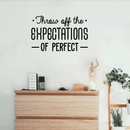 Vinyl Wall Art Decal - Throw Off The Expectations Of Perfect - Modern Inspirational Quote For Home Bedroom Closet Kids Room Living Room Office Workplace Decor Sticker 3