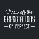 Vinyl Wall Art Decal - Throw Off The Expectations Of Perfect - 17" x 27" - Modern Inspirational Quote For Home Bedroom Closet Kids Room Living Room Office Workplace Decor Sticker 5