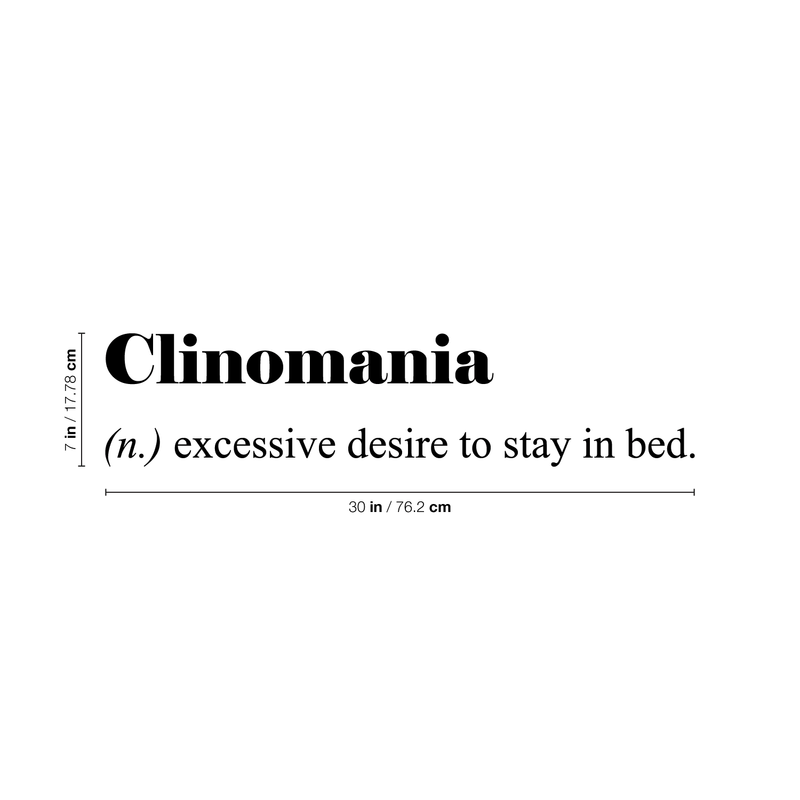 Vinyl Wall Art Decal - Clinomania Definition - 7" x 30" - Modern Funny Humorous Adult humor Quote For Home Bedroom Closet Bed Apartment Dorm Room Decor Sticker 2