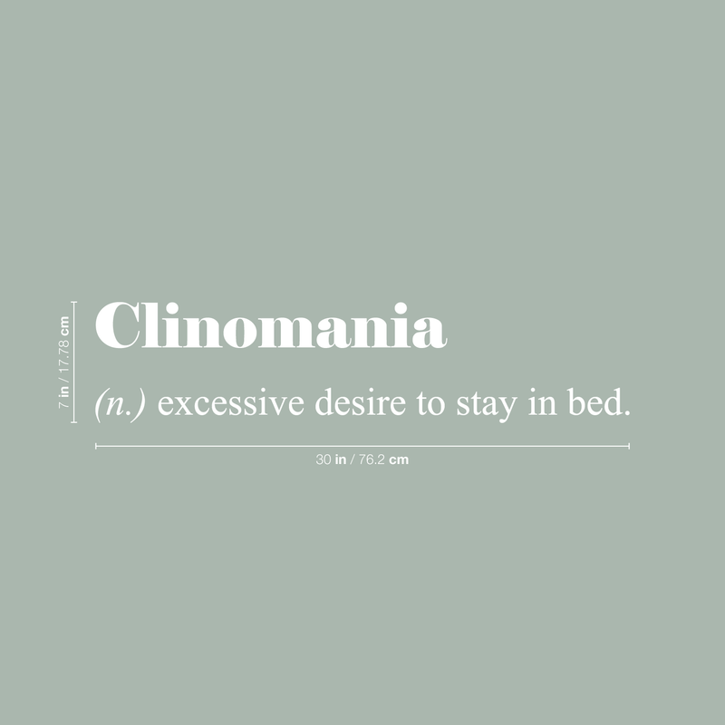 Vinyl Wall Art Decal - Clinomania Definition - 7" x 30" - Modern Funny Humorous Adult humor Quote For Home Bedroom Closet Bed Apartment Dorm Room Decor Sticker 5