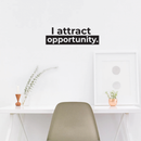 Vinyl Wall Art Decal - I Attract Opportunity - 9" x 28" - Modern Inspirational Self Steem Quote For Home Bedroom Closet Living Room Office Workplace Decor Sticker 2