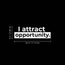 Vinyl Wall Art Decal - I Attract Opportunity - 9" x 28" - Modern Inspirational Self Steem Quote For Home Bedroom Closet Living Room Office Workplace Decor Sticker 5