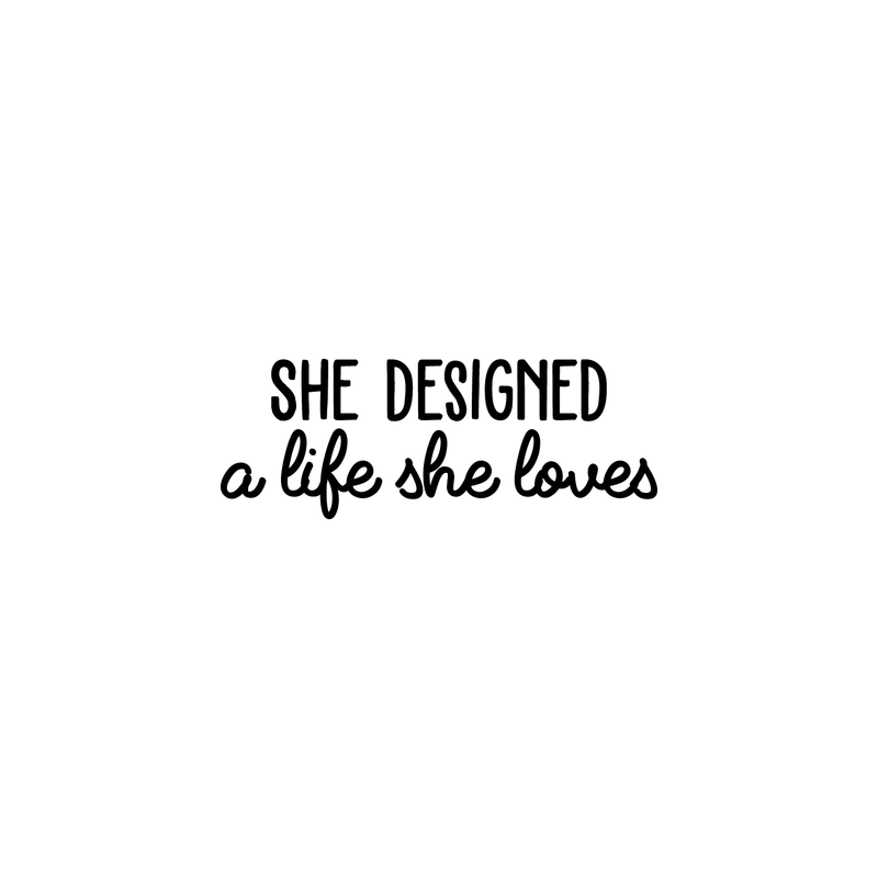 Vinyl Wall Art Decal - She Designed A Life She Loved - Female Empowerment Home Living Room Bedroom Sticker Decor - Women's Trendy Quotes Workplace Office Adhesive Decals 2