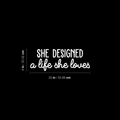 Vinyl Wall Art Decal - She Designed A Life She Loves - 8" x 22" - Modern Motivational Women Quote For Home Bedroom Closet Living Room Office Workplace Decor Sticker 1