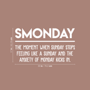 Vinyl Wall Art Decal - Smonday The Moment When Sunday Stops - 17" x 30" - Modern Funny Monday Quote For Home Bedroom Closet Living Room Kitchen Office Decor Sticker 1